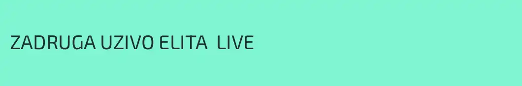 ZADRUGA UZIVO ELITA  LIVE 